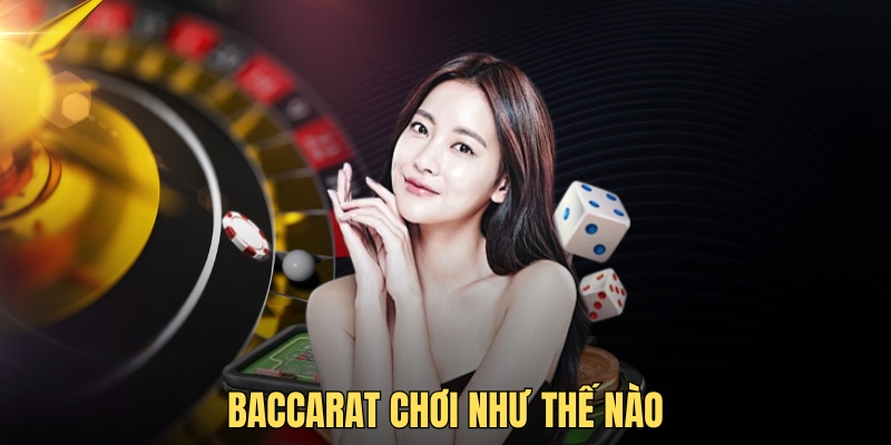 Baccarat chơi như thế nào