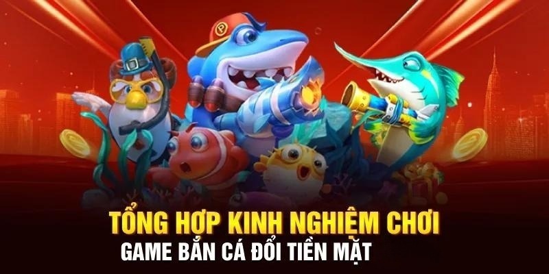 Kinh nghiệm mang về số tiền thưởng khủng