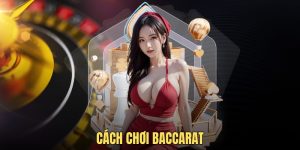 cách chơi Baccarat