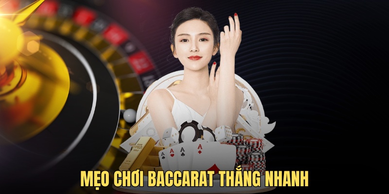 Mẹo chơi Baccarat thắng nhanh