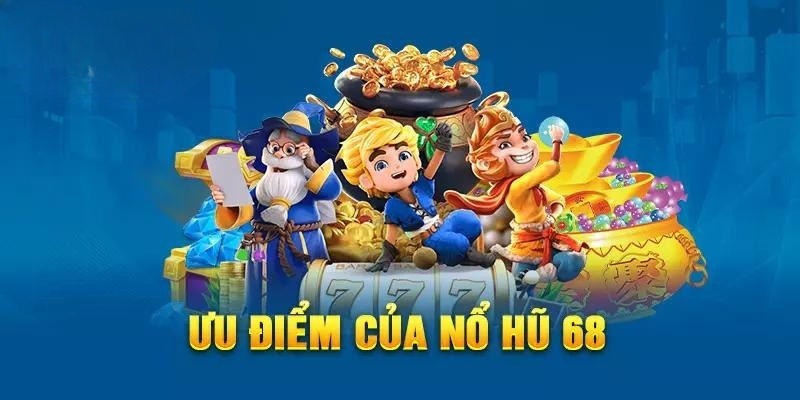 Nổ hũ 68 sở hữu nhiều tính năng đặc biệt